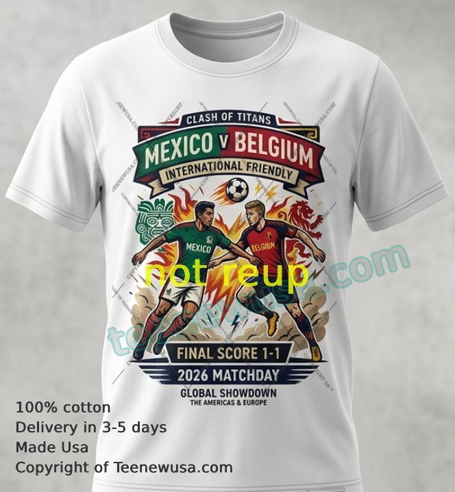 Mexico vs belgica International Friendly Football Match 2026 t-shirt Mexico Vs Belgica International Friendly Football Match 2026 T Shirt