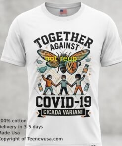 Together Against Covid 19 Cicada Variant T Shirt