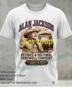 Alan Jackson Retires And His Final Farewell Concert T Shirt