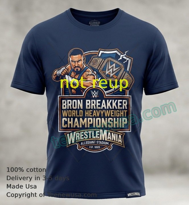 Bron Breakker and WrestleMania World Heavyweight Championship Black T-shirt design Bron Breakker And Wrestlemania World Heavyweight Championship Black T Shirt Design