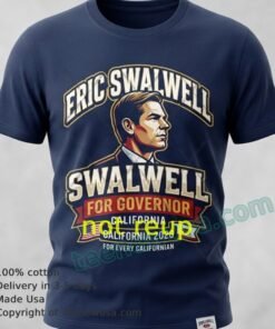 Eric Swalwell Candidate For California Governor T Shirt