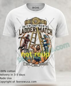 Intercontinental Ladder Match A Fatal 5 Way Ladder Match Featuring Speed Stars Like Penta Rusev And Dragon Lee White T Shirt