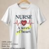 Nurse A Work Of Heart Funny T Shirt