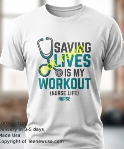 Saving Lives Is My Workout Nurse And Stethoscope T Shirt
