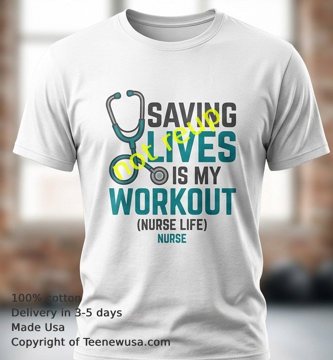 Saving lives is my workout Nurse and stethoscope t-shirt Saving Lives Is My Workout Nurse And Stethoscope T Shirt