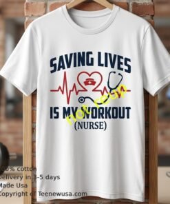 Saving Lives Is My Workout Nurse T Shirt 1