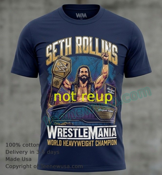 Seth Rollins and WrestleMania World Heavyweight Championship Seth Rollins And Wrestlemania World Heavyweight Championship