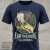 Earthquake At California T Shirt