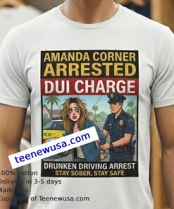 Amanda Corner Arrested For Dui T Shirt