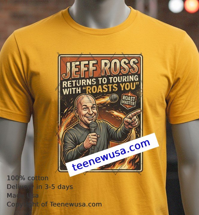 Jeff Ross Returns to Touring with 'Roasts You' t-shirt Jeff Ross Returns To Touring With Roasts You T Shirt