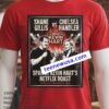 Shane Gillis And Chelsea Handler Spar At Kevin Harts Netflix Roast T Shirt