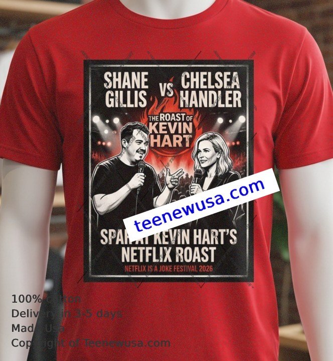 Shane Gillis And Chelsea Handler Spar At Kevin Harts Netflix Roast T Shirt