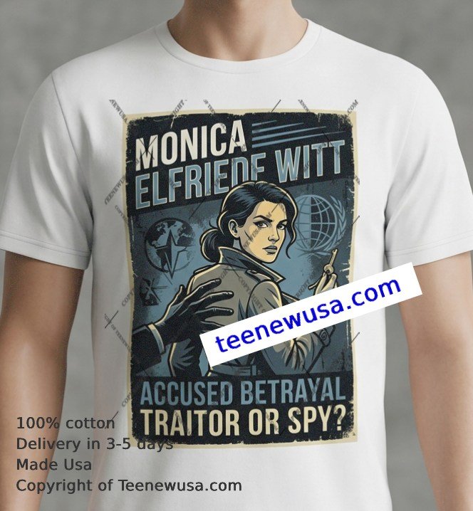 monica elfriede witt, the agent accused of betraying the US t-shirt Monica Elfriede Witt The Agent Accused Of Betraying The Us T Shirt