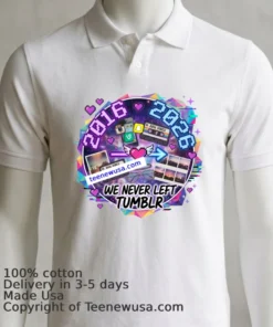 2026 = 2016 Reloaded “We Never Left Tumblr” T Shirt