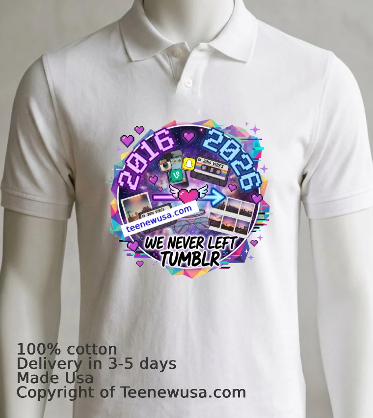 2026 = 2016 Reloaded “We Never Left Tumblr” T Shirt - white-t-shirt 7 2026 2016 Reloaded We Never Left Tumblr T Shirt White T Shirt 7