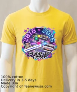 2026 = 2016 Reloaded “We Never Left Tumblr” T Shirt