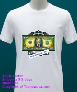 $250 Bill With Trump's Image T Shirt