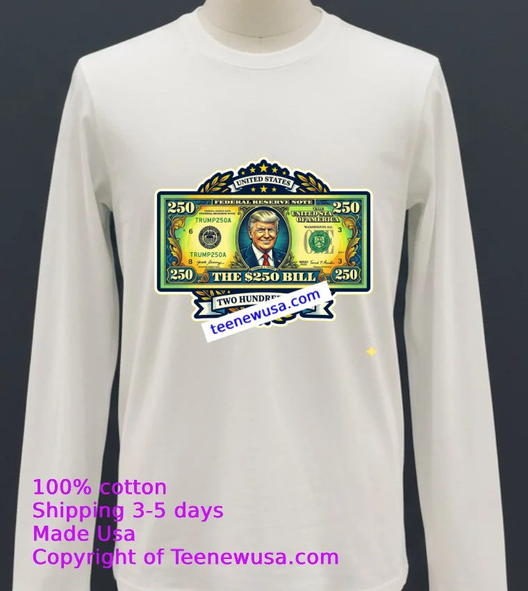 250 Bill With Trumps Image T Shirt White T Shirt 21