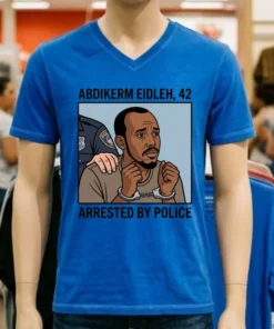 Abdikerm Eidleh, 42, Was Arrested By Police T Shirt