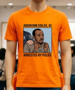 Abdikerm Eidleh, 42, Was Arrested By Police T Shirt