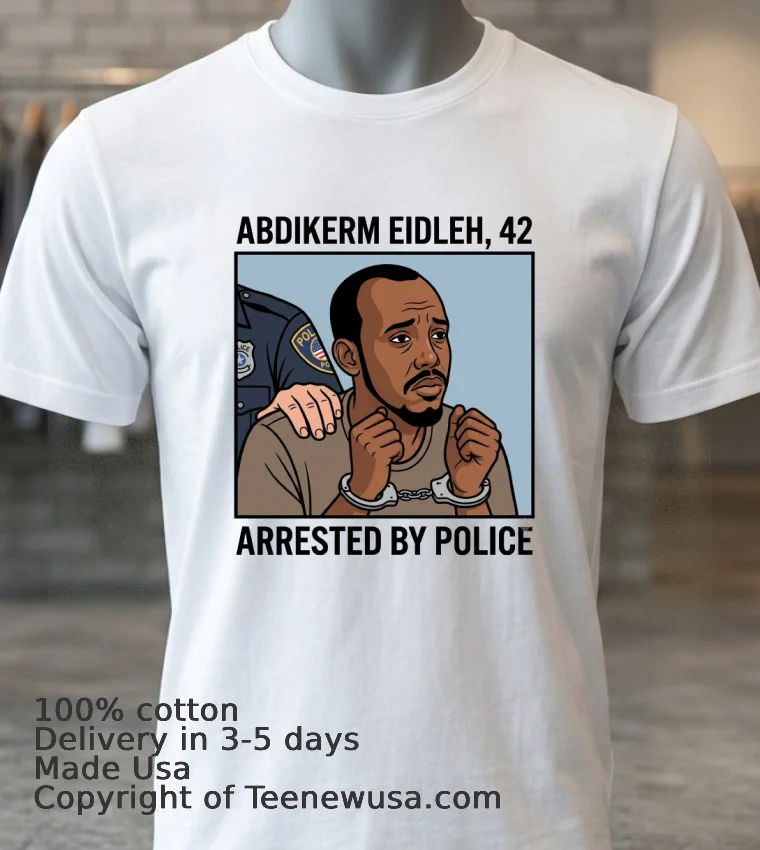 Abdikerm Eidleh, 42, Was Arrested By Police T Shirt - white-t-shirt 3 Abdikerm Eidleh 42 Was Arrested By Police T Shirt White T Shirt 3