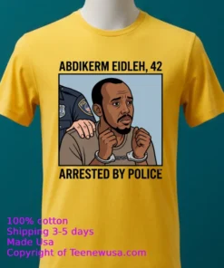 Abdikerm Eidleh, 42, Was Arrested By Police T Shirt