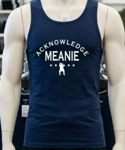Acknowledge Meanie Shirt