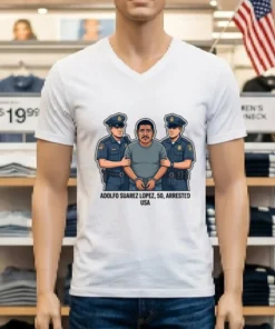 Adolfo Suarez Lopez, 50, Arrested By Police T Shirt