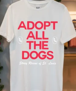 Adopt All The Dogs Shirt White T Shirt