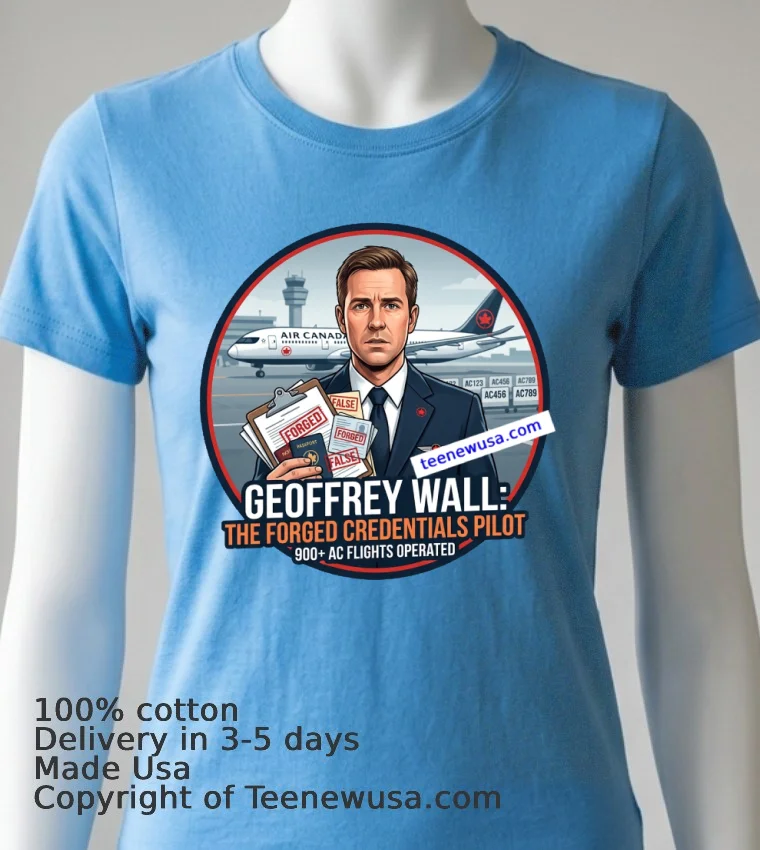 Air Canada Pilot Geoffrey Wall Is Accused Of Using Forged Credentials T Shirt - blue-shirt Air Canada Pilot Geoffrey Wall Is Accused Of Using Forged Credentials T Shirt Blue Shirt