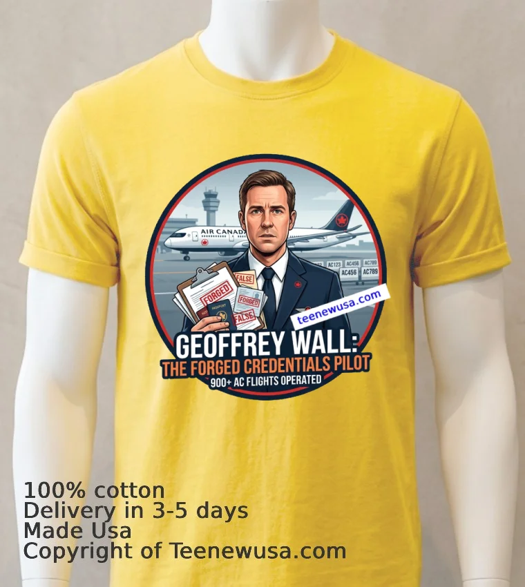 Air Canada Pilot Geoffrey Wall Is Accused Of Using Forged Credentials T Shirt - yellow-t-shirt Air Canada Pilot Geoffrey Wall Is Accused Of Using Forged Credentials T Shirt Yellow T Shirt