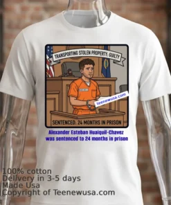 Alexander Esteban Huaiquil Chavez Was Sentenced To 24 Months In Prison T Shirt
