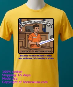 Alexander Esteban Huaiquil Chavez Was Sentenced To 24 Months In Prison T Shirt