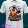 Alvin Myles Jr Was Sentenced To 40 Years In Prison And 5 Years Of Probation T Shirt White T Shirt 23