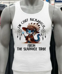 Baby Dragon I M Chief Kickabitch From The Slapahoe Tribe Shirt