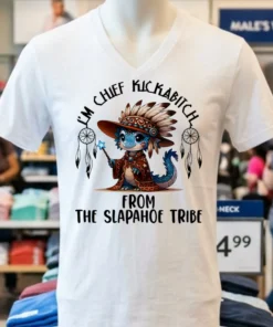 Baby Dragon I M Chief Kickabitch From The Slapahoe Tribe Shirt