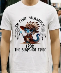 Baby Dragon I M Chief Kickabitch From The Slapahoe Tribe Shirt