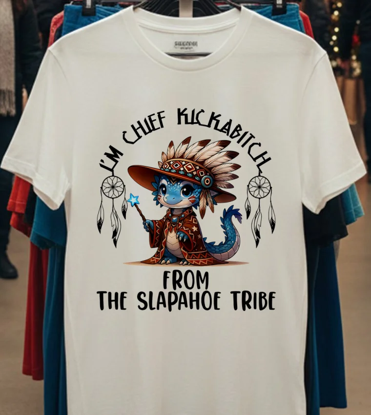 Baby Dragon I M Chief Kickabitch From The Slapahoe Tribe Shirt - white-t-shirt Baby Dragon Im Chief Kickabitch From The Slapahoe Tribe Shirt White T Shirt