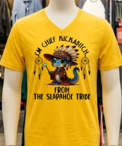 Baby Dragon I M Chief Kickabitch From The Slapahoe Tribe Shirt