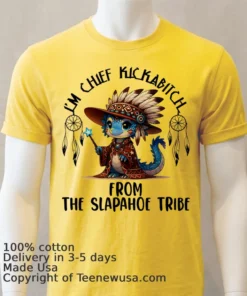 Baby Dragon I M Chief Kickabitch From The Slapahoe Tribe Shirt