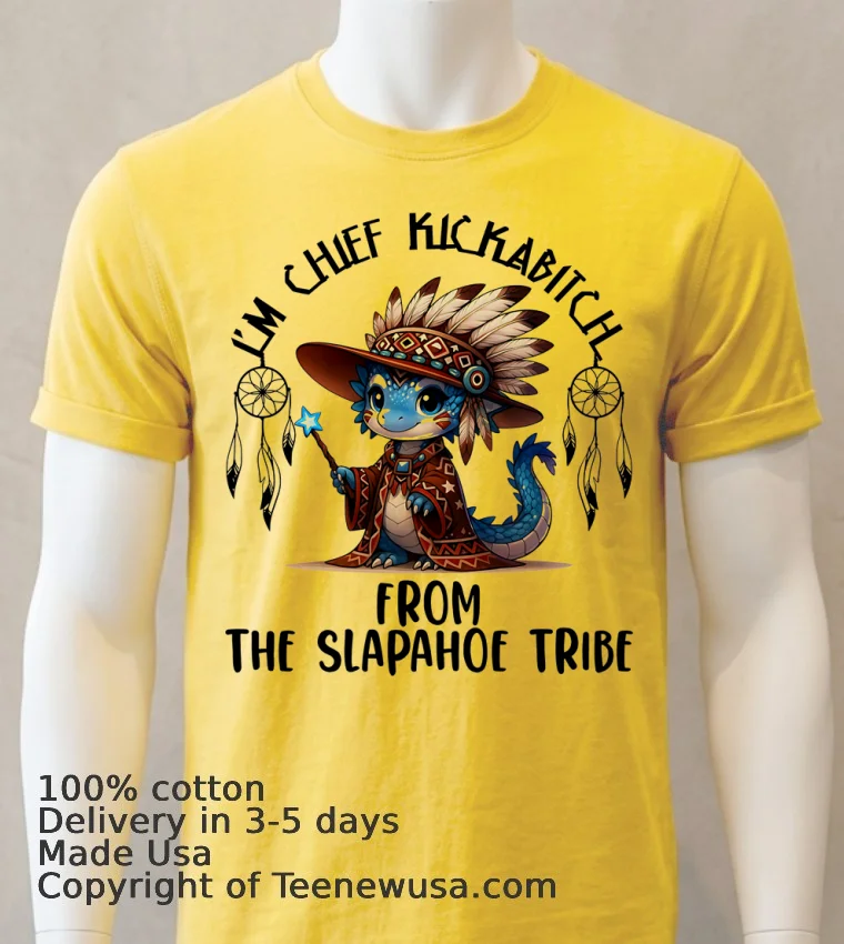 Baby Dragon I M Chief Kickabitch From The Slapahoe Tribe Shirt - yellow-t-shirt Baby Dragon Im Chief Kickabitch From The Slapahoe Tribe Shirt Yellow T Shirt