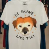 Be Brave Like Tiki Dog Shirt White T Shirt 3