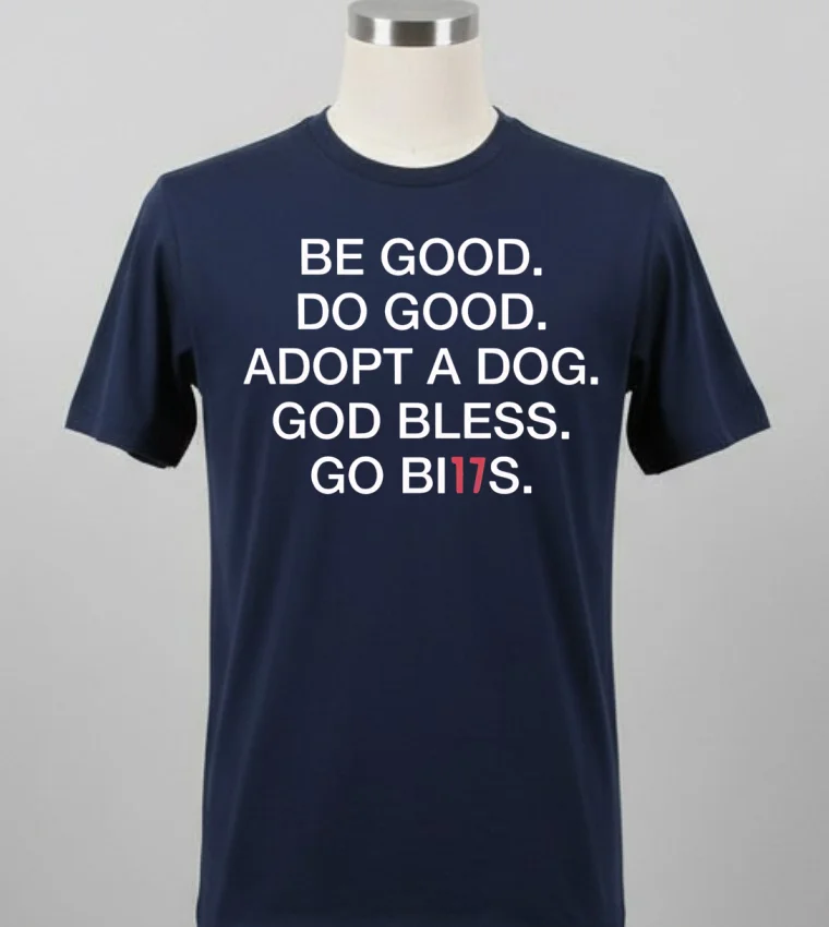 Be Good Do Good Adopt A Dog God Bless Go Bills Shirt - balck-shirt Be Good Do Good Adopt A Dog God Bless Go Bills Shirt Balck Shirt