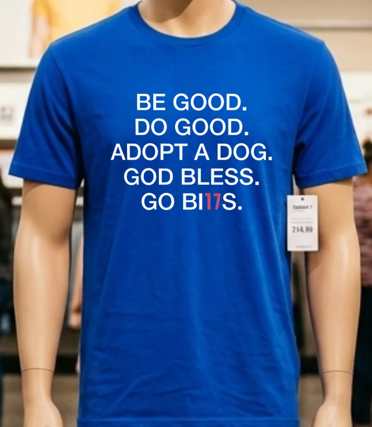 Be Good Do Good Adopt A Dog God Bless Go Bills Shirt Blue Shirt