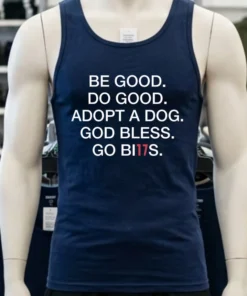 Be Good Do Good Adopt A Dog God Bless Go Bills Shirt