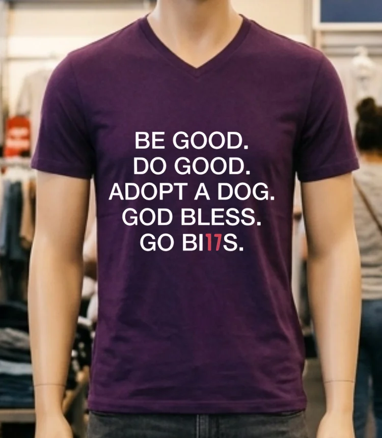 Be Good Do Good Adopt A Dog God Bless Go Bills Shirt - purple-shirt Be Good Do Good Adopt A Dog God Bless Go Bills Shirt Purple Shirt