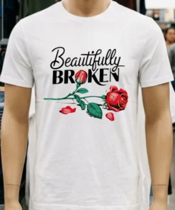 Beautifully Broken Roses Shirt