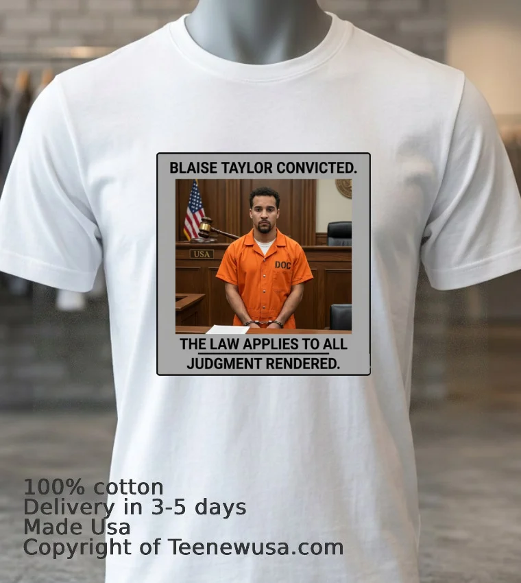 Blaise Taylor Convicted In Court T Shirt - white-t-shirt 3 Blaise Taylor Convicted In Court T Shirt White T Shirt 3