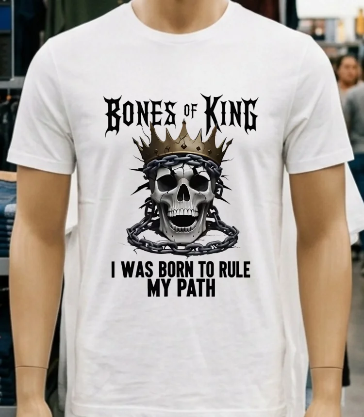 Bones Of A King I Was Born To Rule My Path King Skull Shirt - white-t-shirt Bones Of A King I Was Born To Rule My Path King Skull Shirt White T Shirt 3