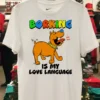 Borking Dog Is My Love Language Cute Shirt White T Shirt 1